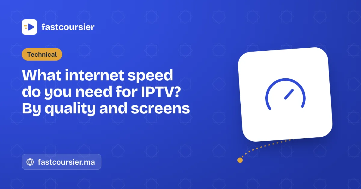 What internet speed do you need for IPTV? By quality and screens — fastcoursier.ma