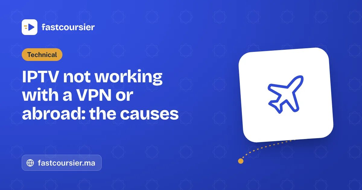 IPTV not working with a VPN or abroad: the causes — fastcoursier.ma