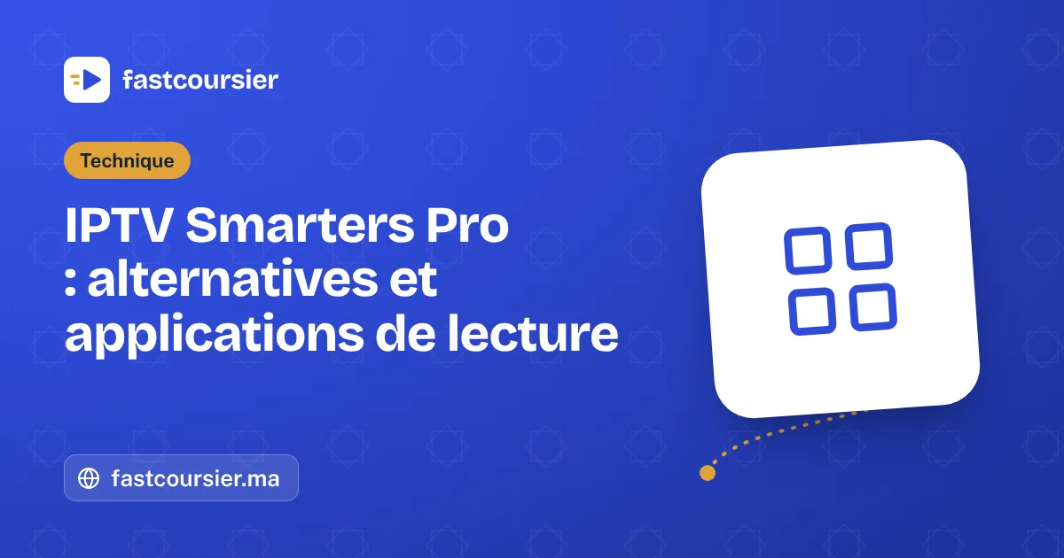 IPTV Smarters Pro : alternatives et applications de lecture — fastcoursier.ma