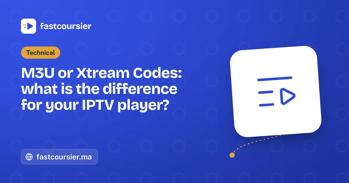 M3U or Xtream Codes: what is the difference for your IPTV player? — fastcoursier.ma