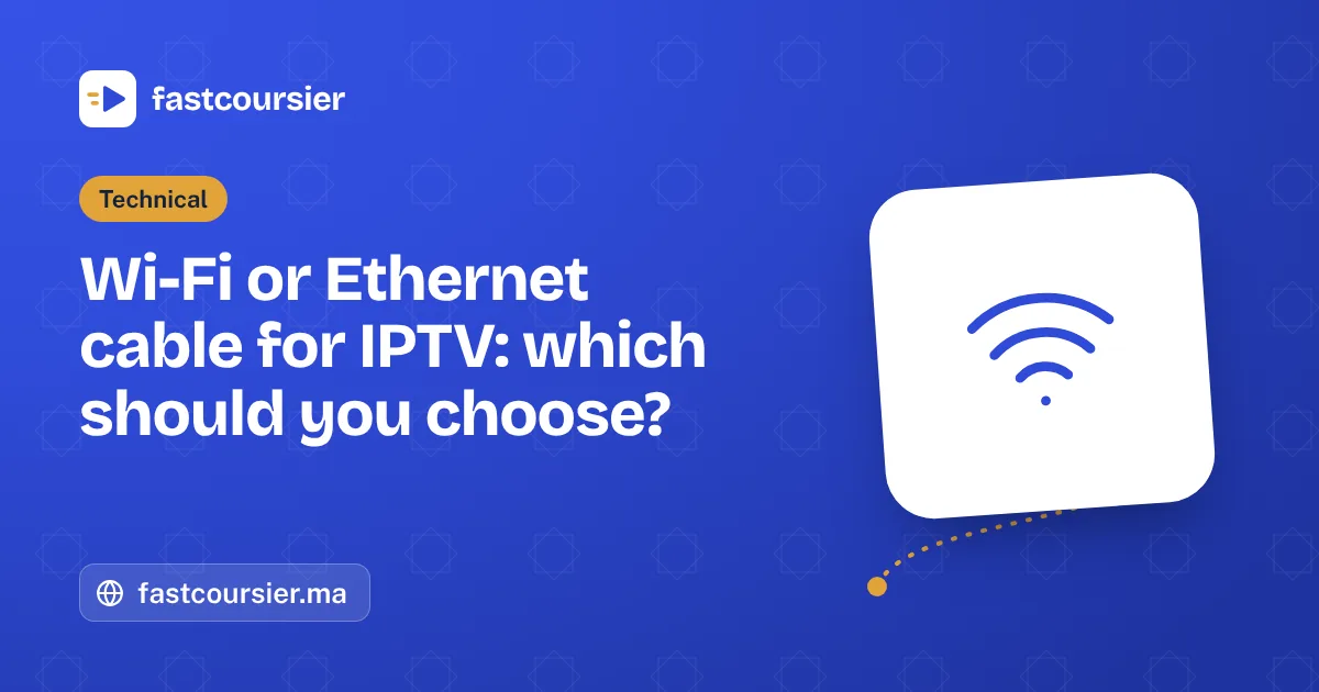 Wi-Fi or Ethernet cable for IPTV: which should you choose? — fastcoursier.ma